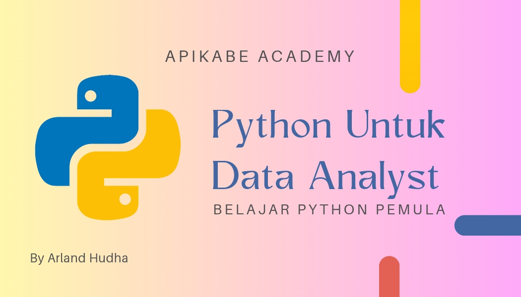 Python Untuk Data Analyst. Seri Belajar Python Pemula di Apikabe Academy